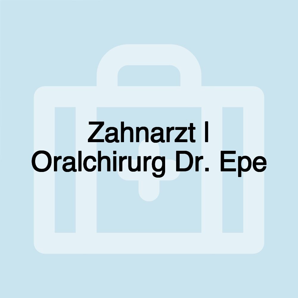 Zahnarzt | Oralchirurg Dr. Epe