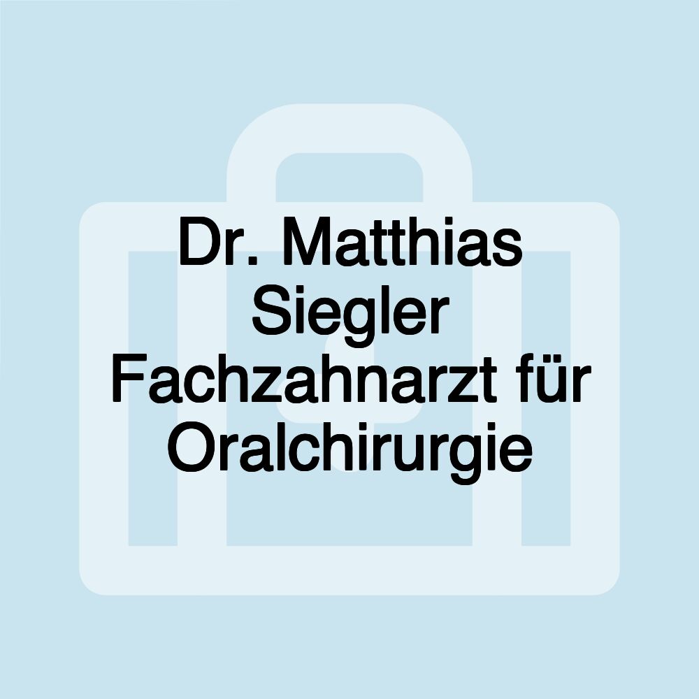 Dr. Matthias Siegler Fachzahnarzt für Oralchirurgie