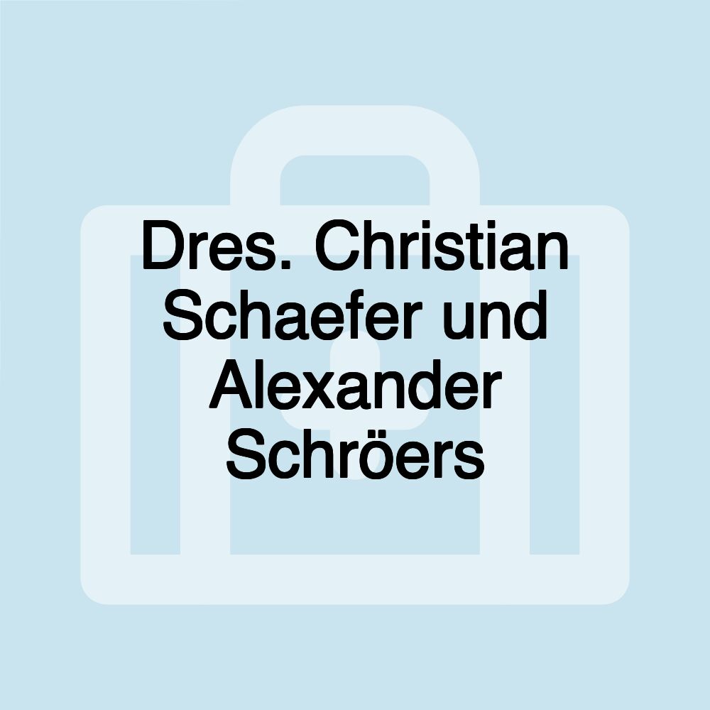 Dres. Christian Schaefer und Alexander Schröers