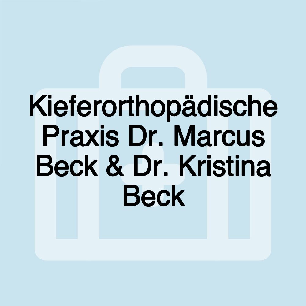 Kieferorthopädische Praxis Dr. Marcus Beck & Dr. Kristina Beck