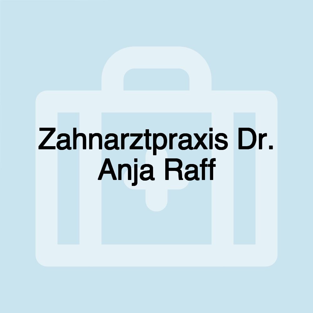 Zahnarztpraxis Dr. Anja Raff