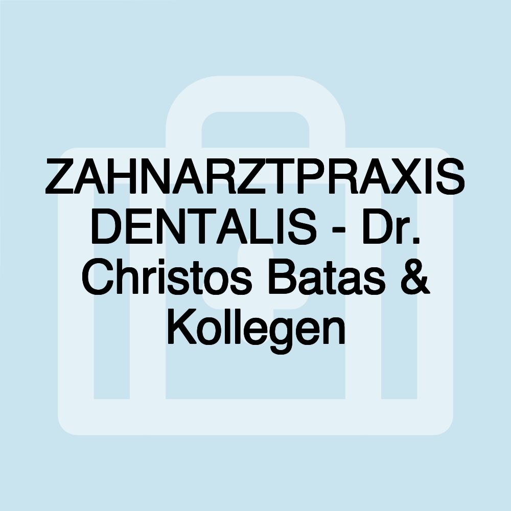 ZAHNARZTPRAXIS DENTALIS - Dr. Christos Batas & Kollegen