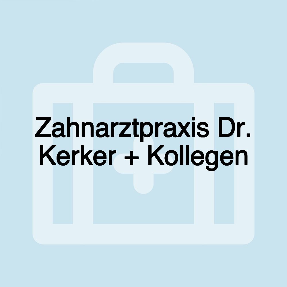 Zahnarztpraxis Dr. Kerker + Kollegen