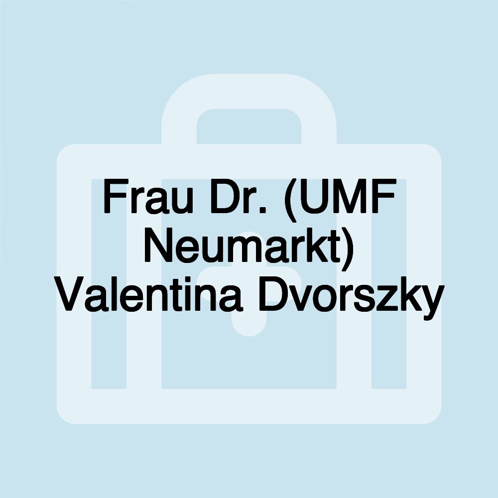 Frau Dr. (UMF Neumarkt) Valentina Dvorszky