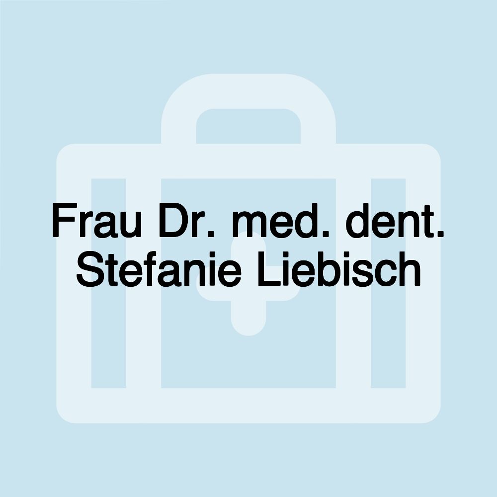 Frau Dr. med. dent. Stefanie Liebisch