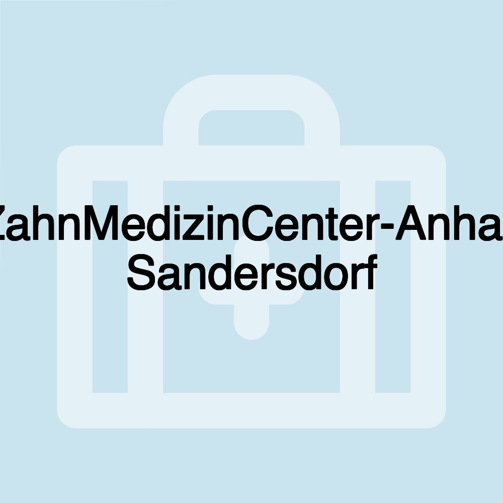 ZahnMedizinCenter-Anhalt Sandersdorf