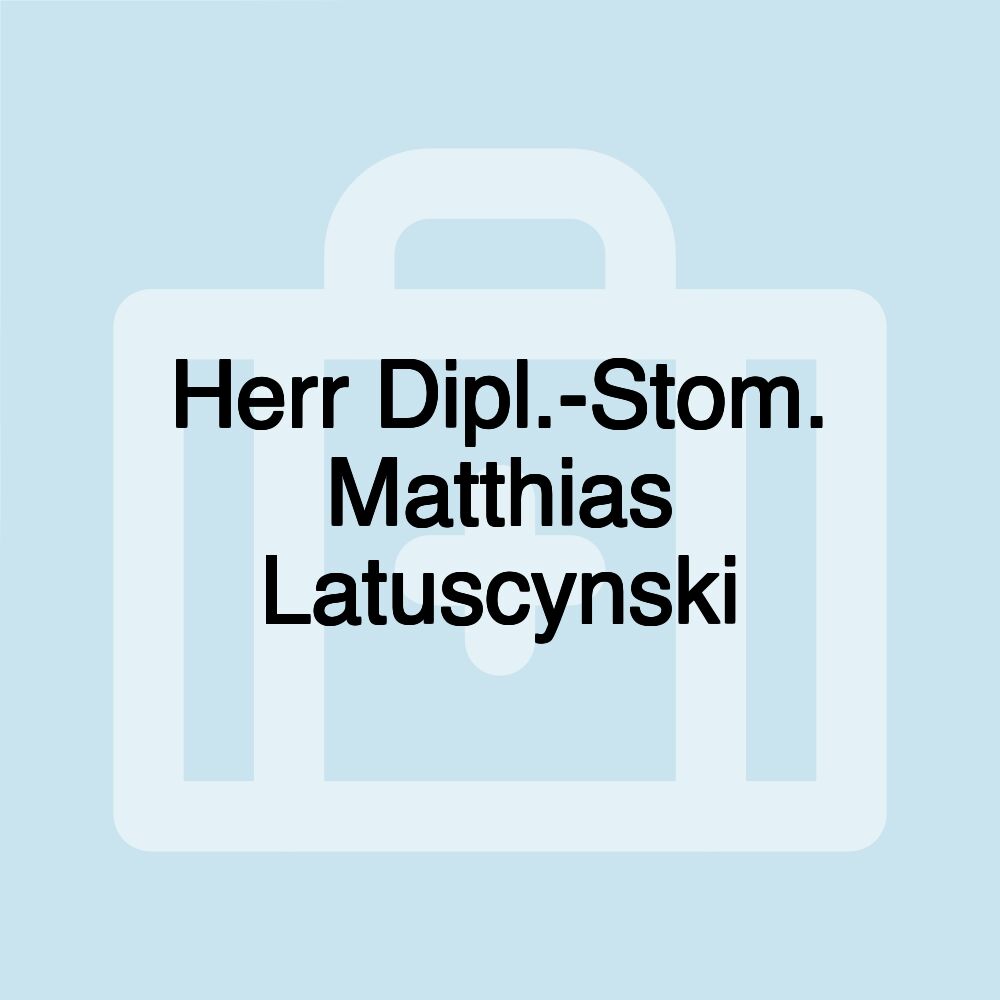 Herr Dipl.-Stom. Matthias Latuscynski