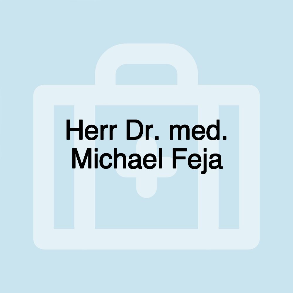 Herr Dr. med. Michael Feja