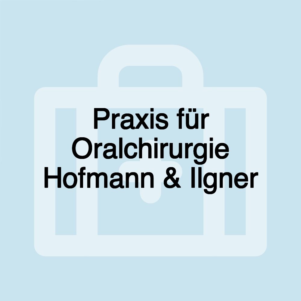 Praxis für Oralchirurgie Hofmann & Ilgner