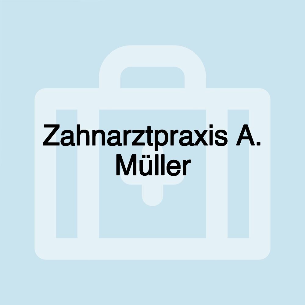 Zahnarztpraxis A. Müller