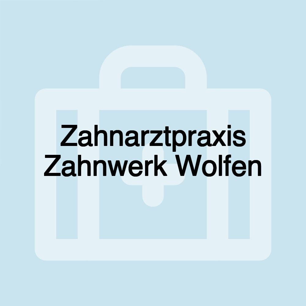 Zahnarztpraxis Zahnwerk Wolfen