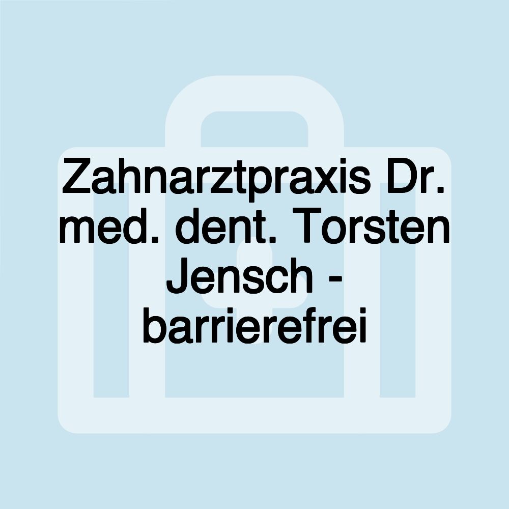 Zahnarztpraxis Dr. med. dent. Torsten Jensch - barrierefrei