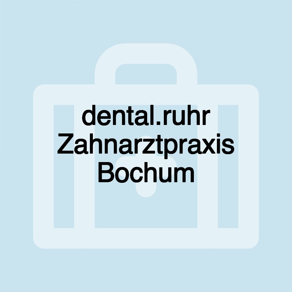 dental.ruhr Zahnarztpraxis Bochum