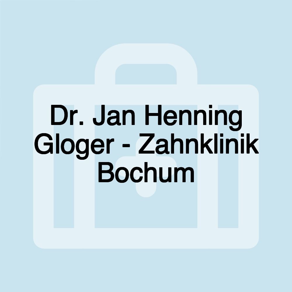 Dr. Jan Henning Gloger - Zahnklinik Bochum