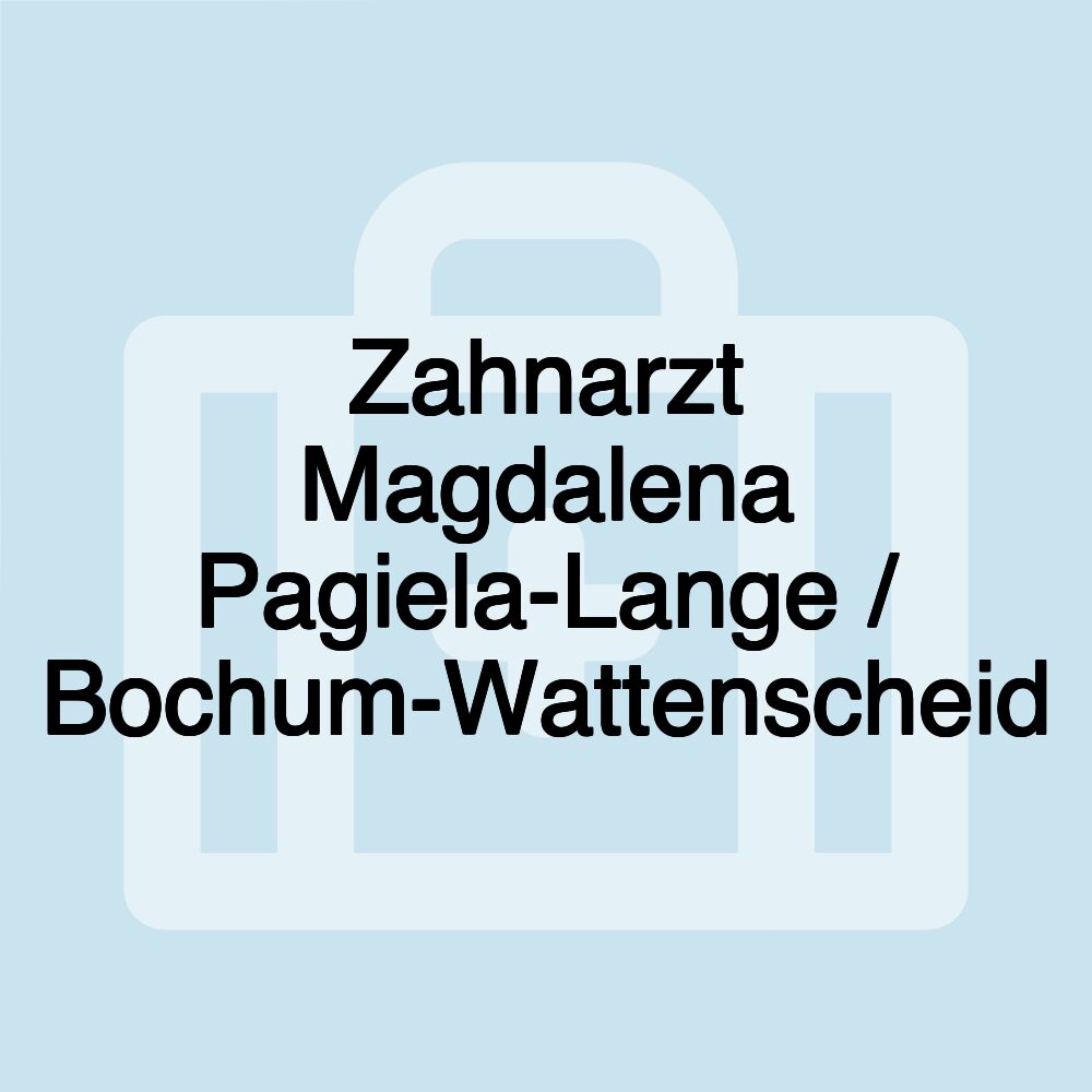 Zahnarzt Magdalena Pagiela-Lange / Bochum-Wattenscheid