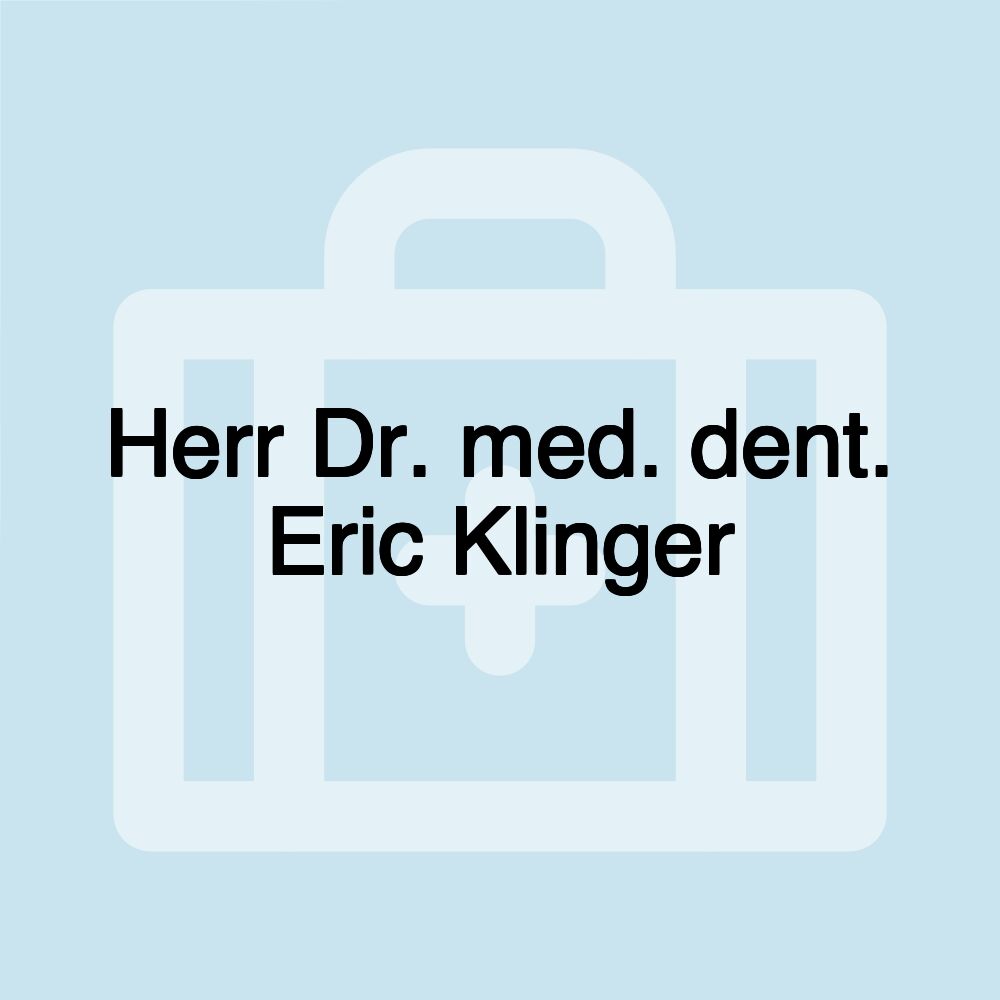 Herr Dr. med. dent. Eric Klinger