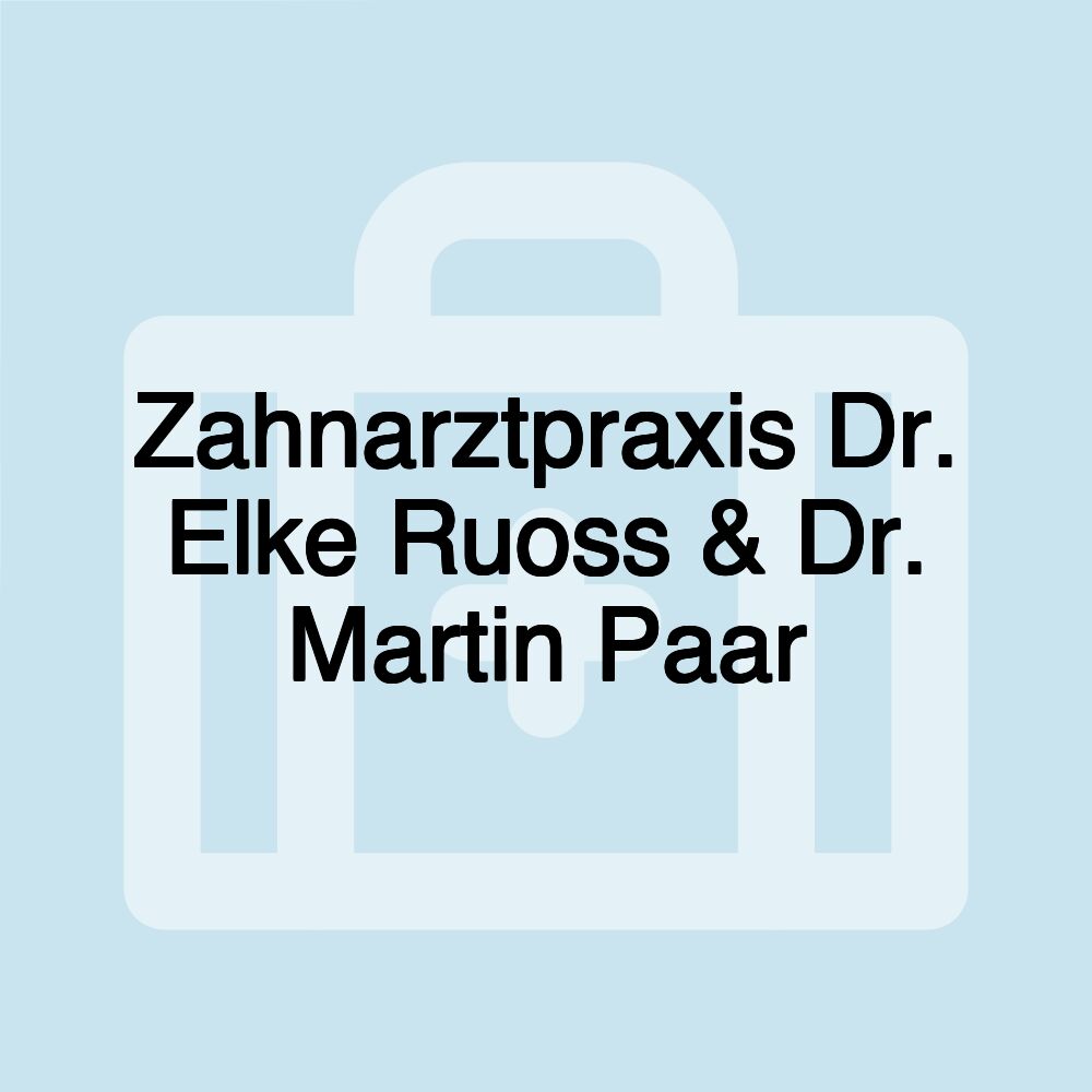 Zahnarztpraxis Dr. Elke Ruoss & Dr. Martin Paar