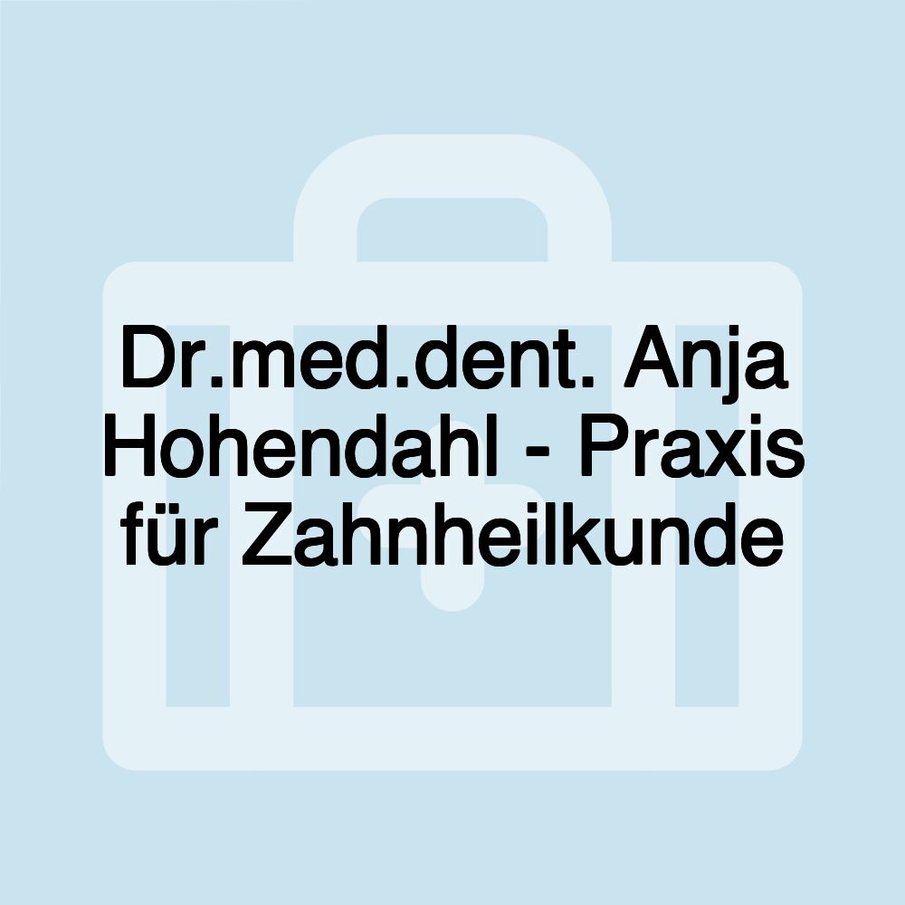 Dr.med.dent. Anja Hohendahl - Praxis für Zahnheilkunde