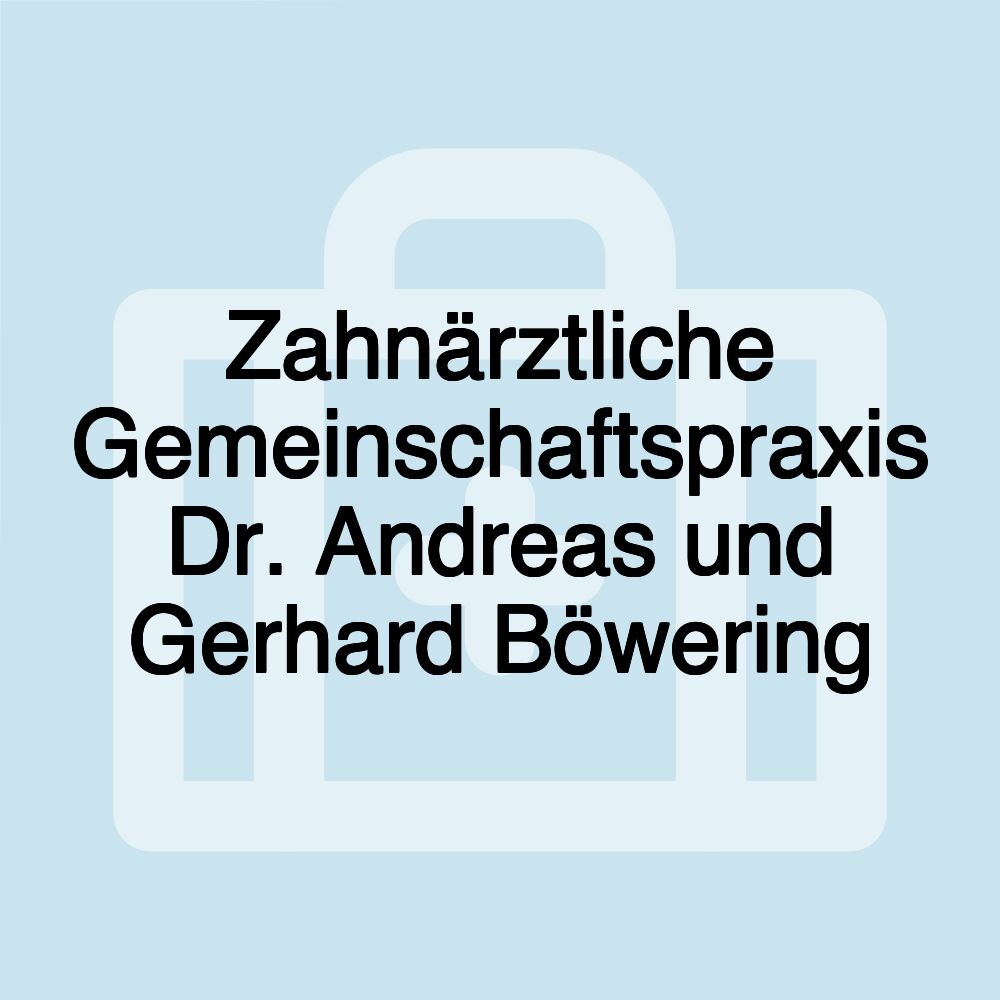 Zahnärztliche Gemeinschaftspraxis Dr. Andreas und Gerhard Böwering