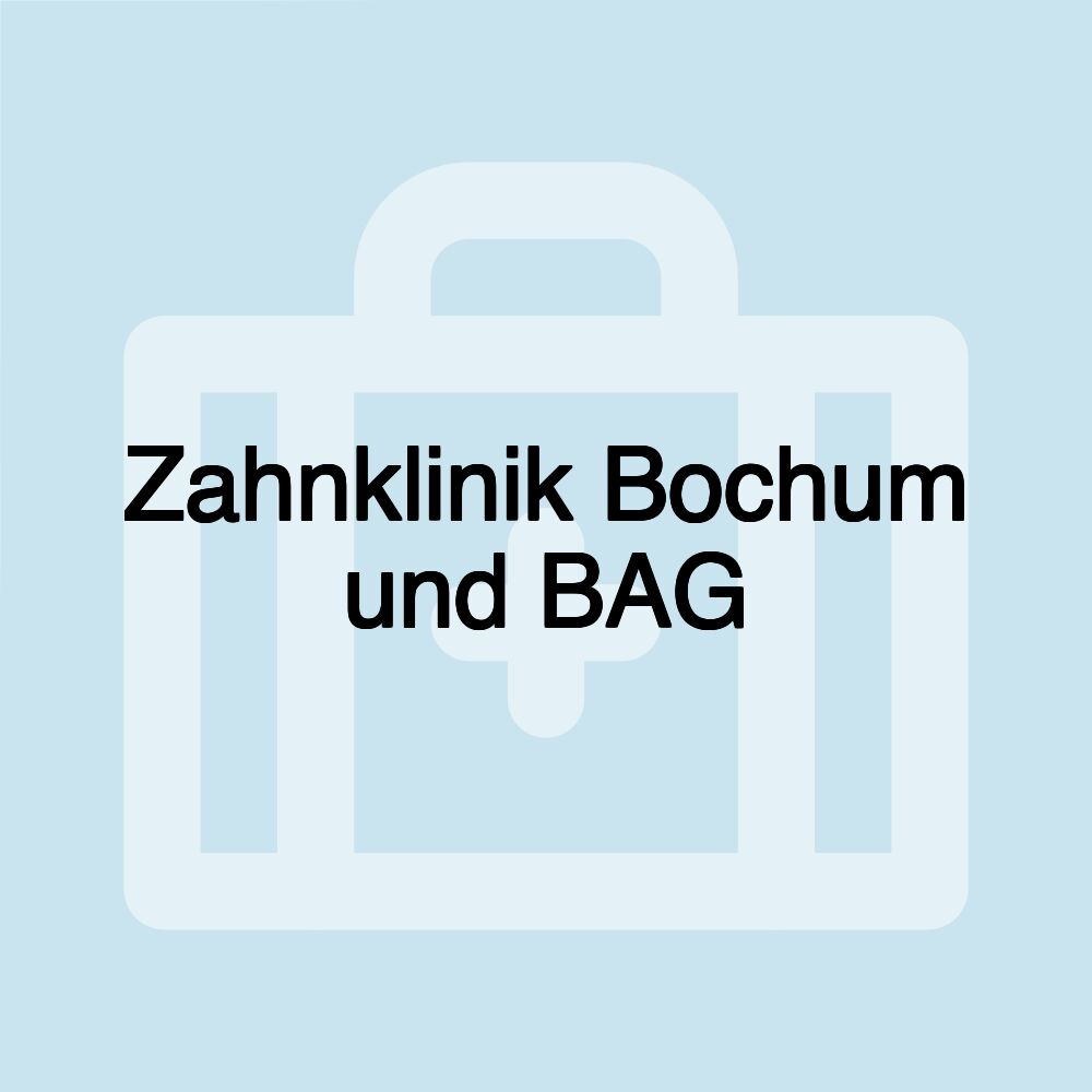 Zahnklinik Bochum und BAG