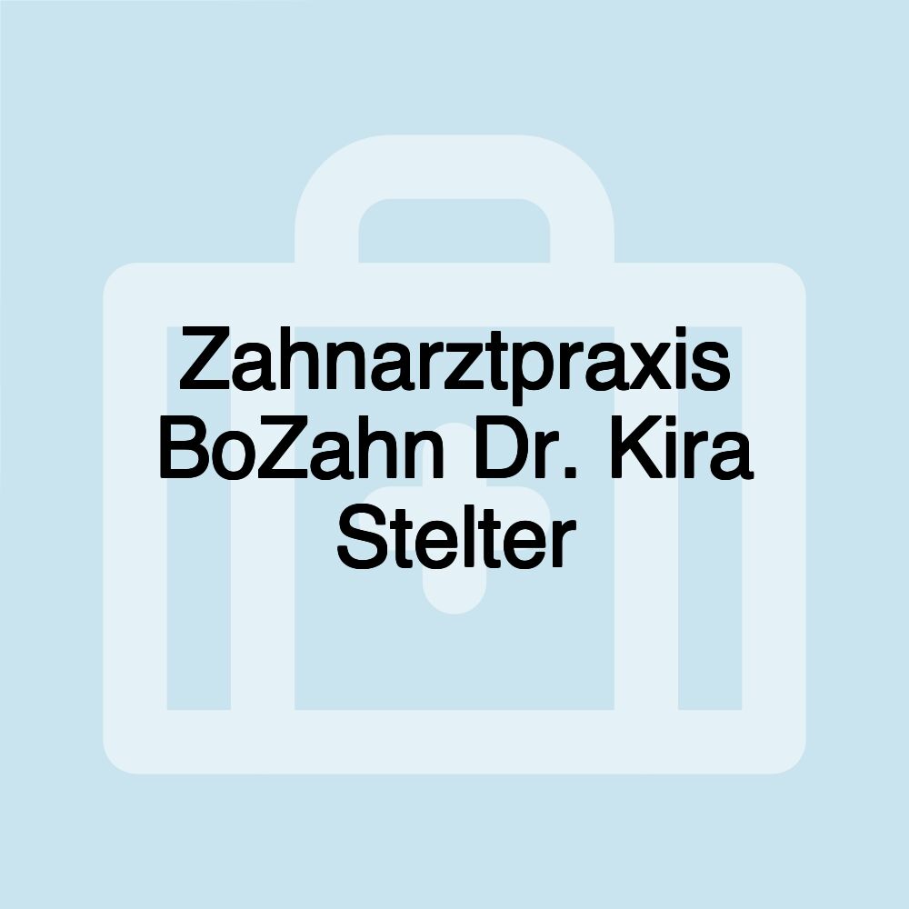 Zahnarztpraxis BoZahn Dr. Kira Stelter