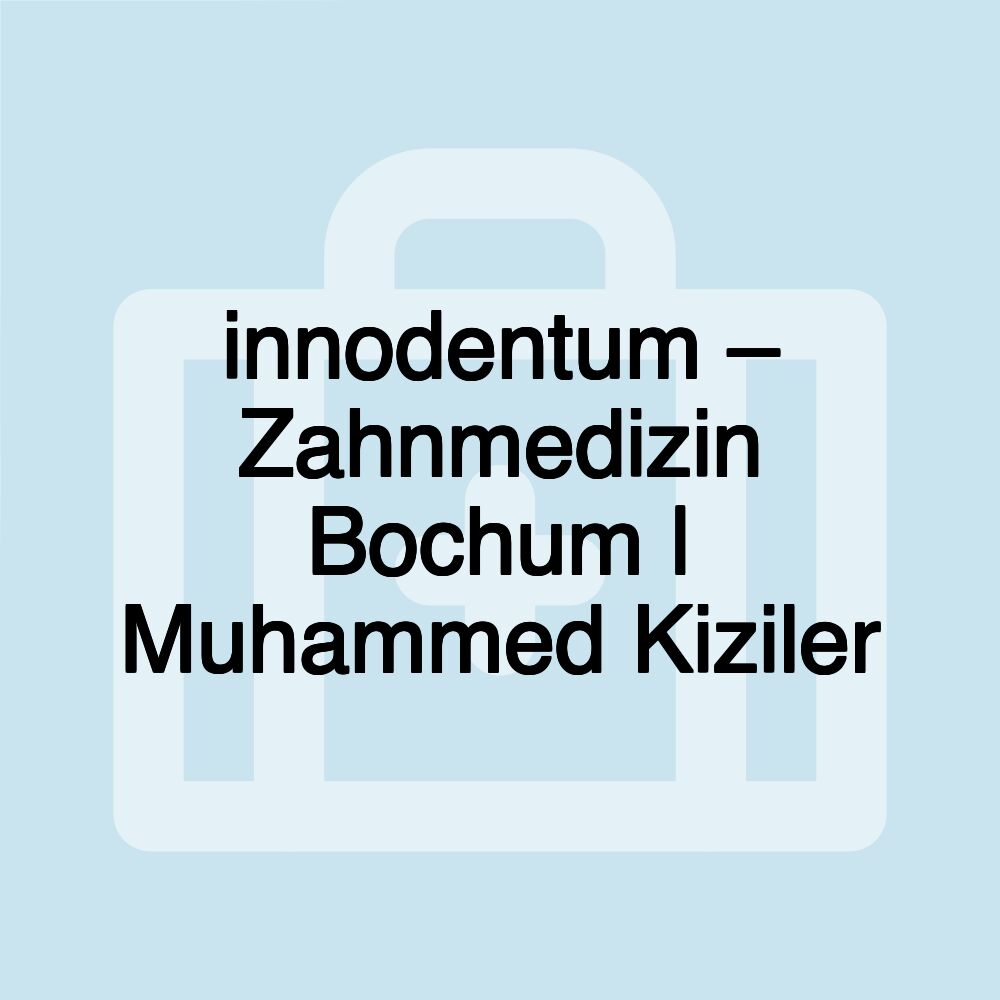 innodentum – Zahnmedizin Bochum | Muhammed Kiziler