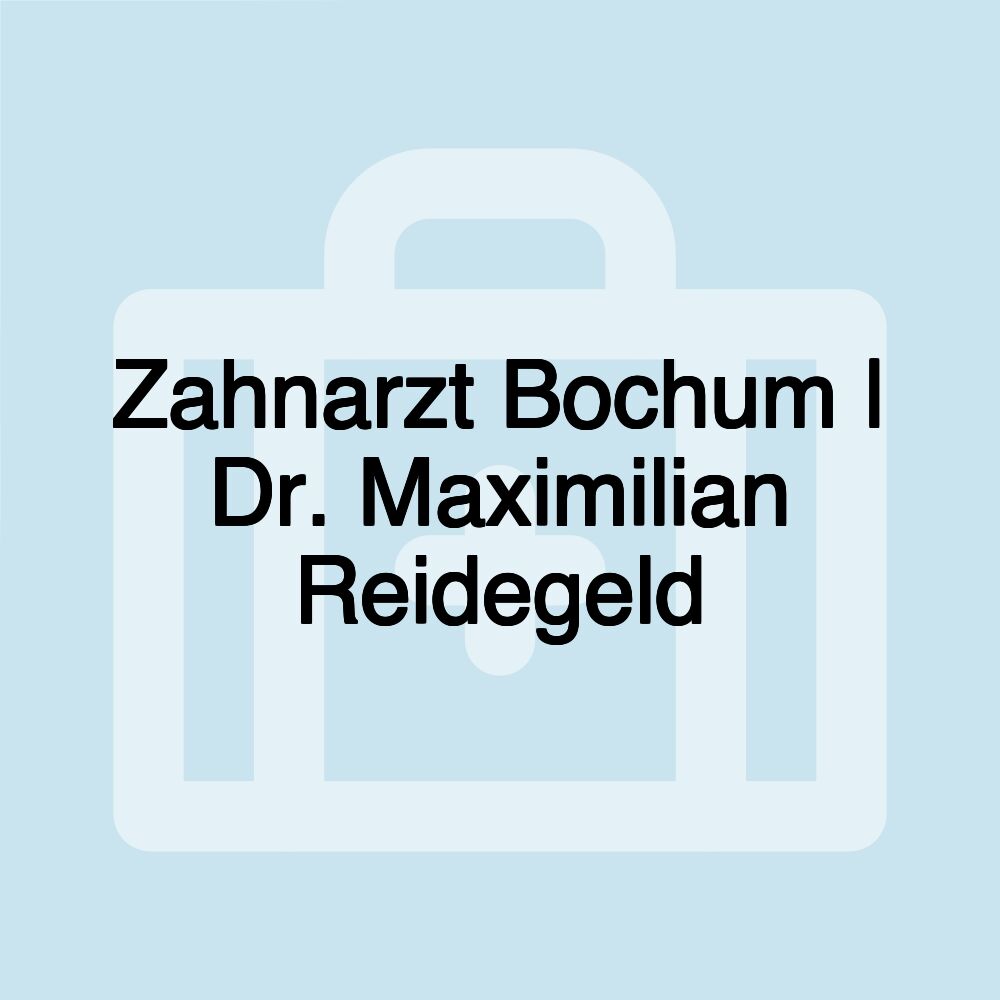 Zahnarzt Bochum | Dr. Maximilian Reidegeld