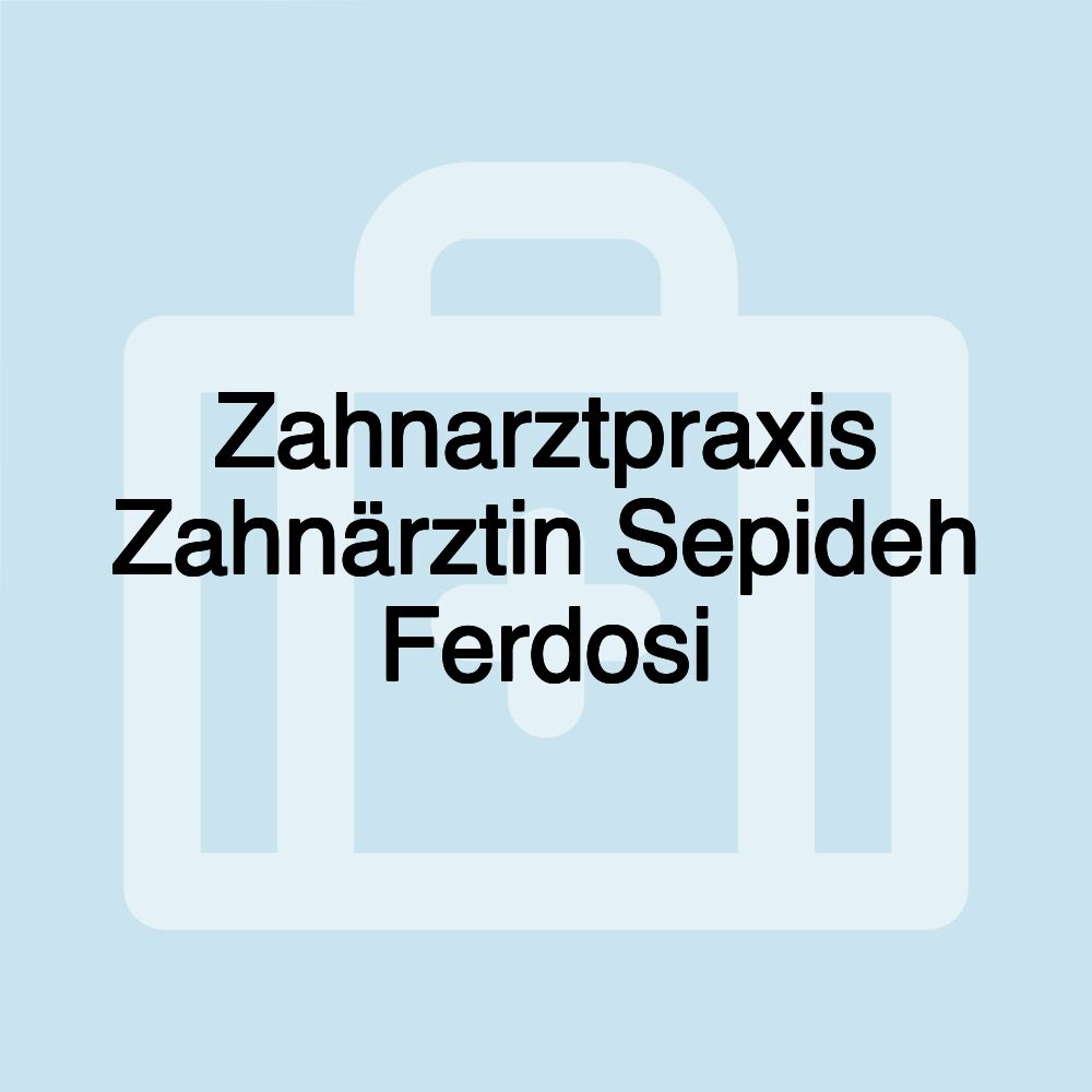 Zahnarztpraxis Zahnärztin Sepideh Ferdosi