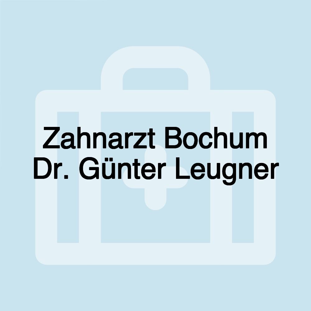 Zahnarzt Bochum Dr. Günter Leugner