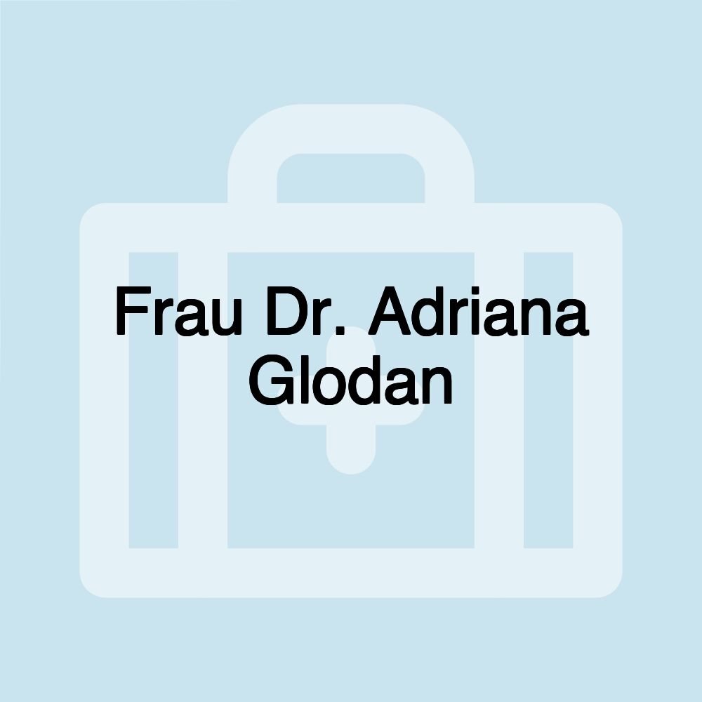 Frau Dr. Adriana Glodan