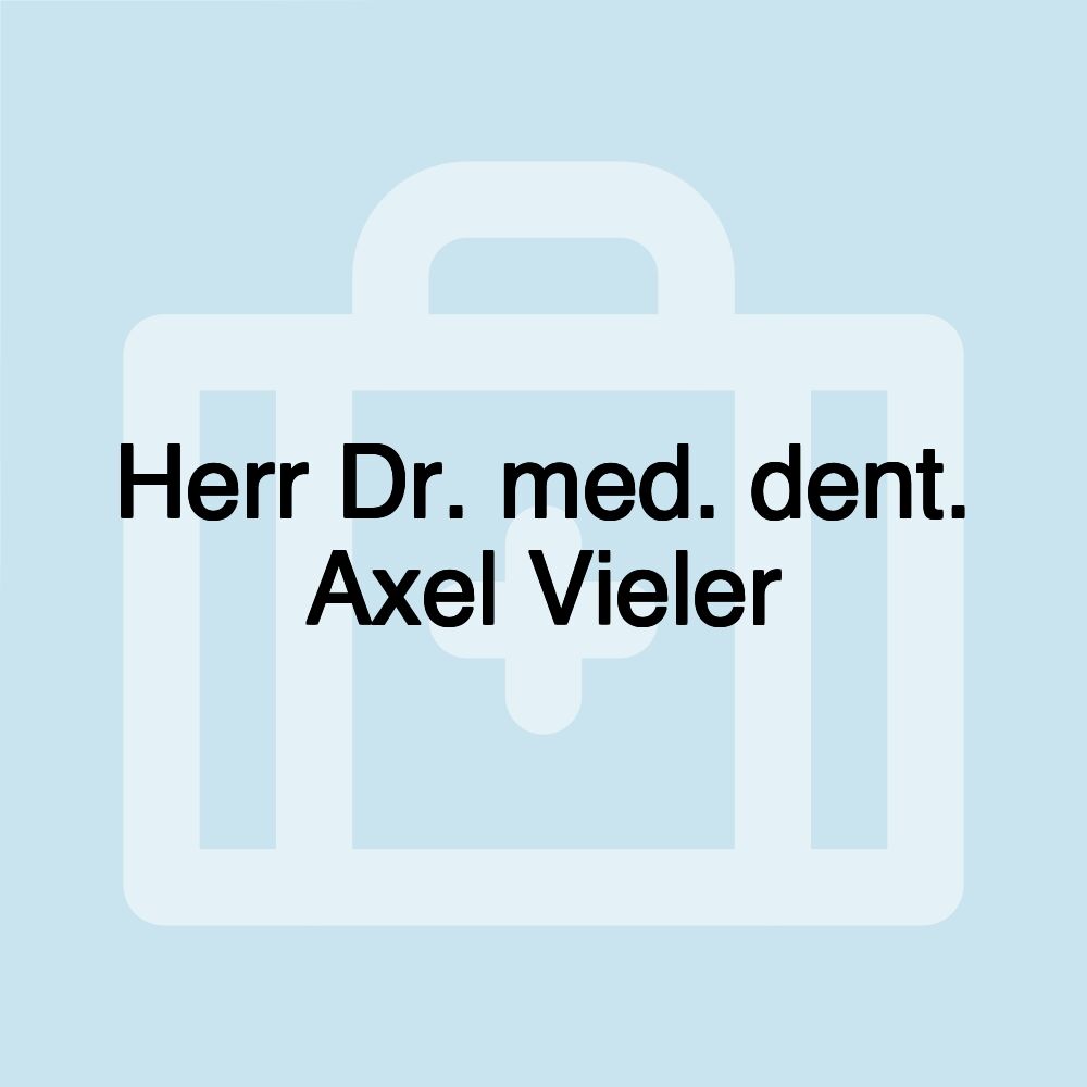 Herr Dr. med. dent. Axel Vieler