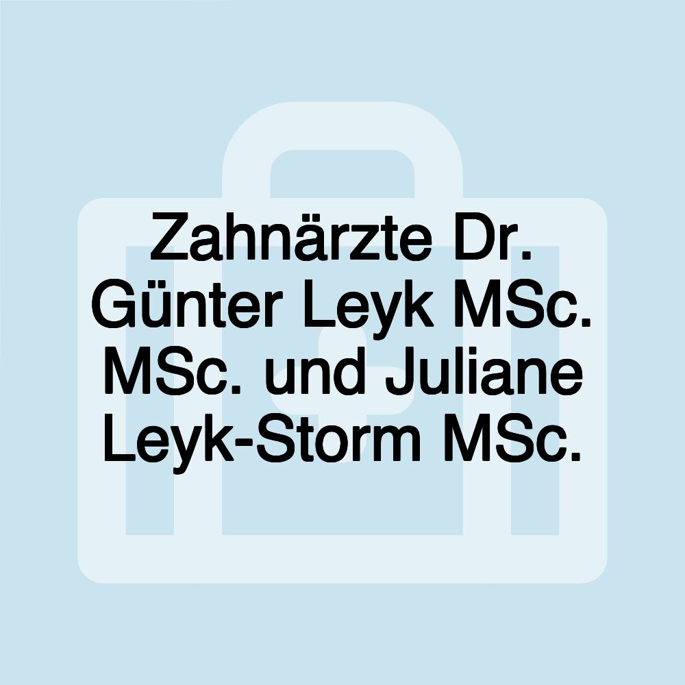 Zahnärzte Dr. Günter Leyk MSc. MSc. und Juliane Leyk-Storm MSc.