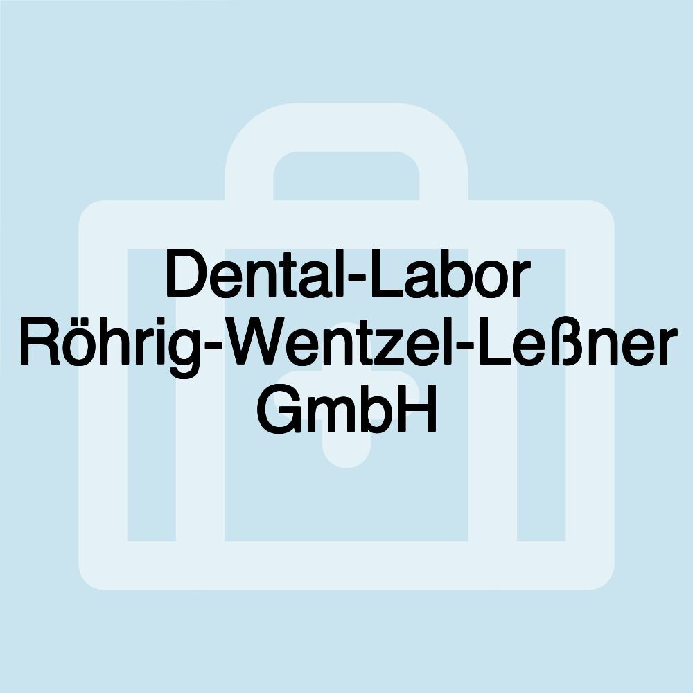 Dental-Labor Röhrig-Wentzel-Leßner GmbH