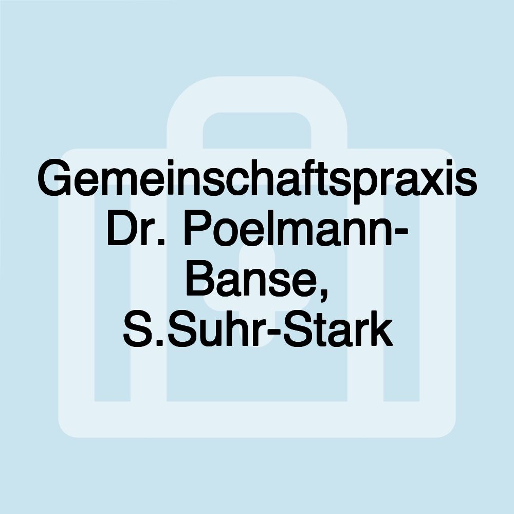 Gemeinschaftspraxis Dr. Poelmann- Banse, S.Suhr-Stark