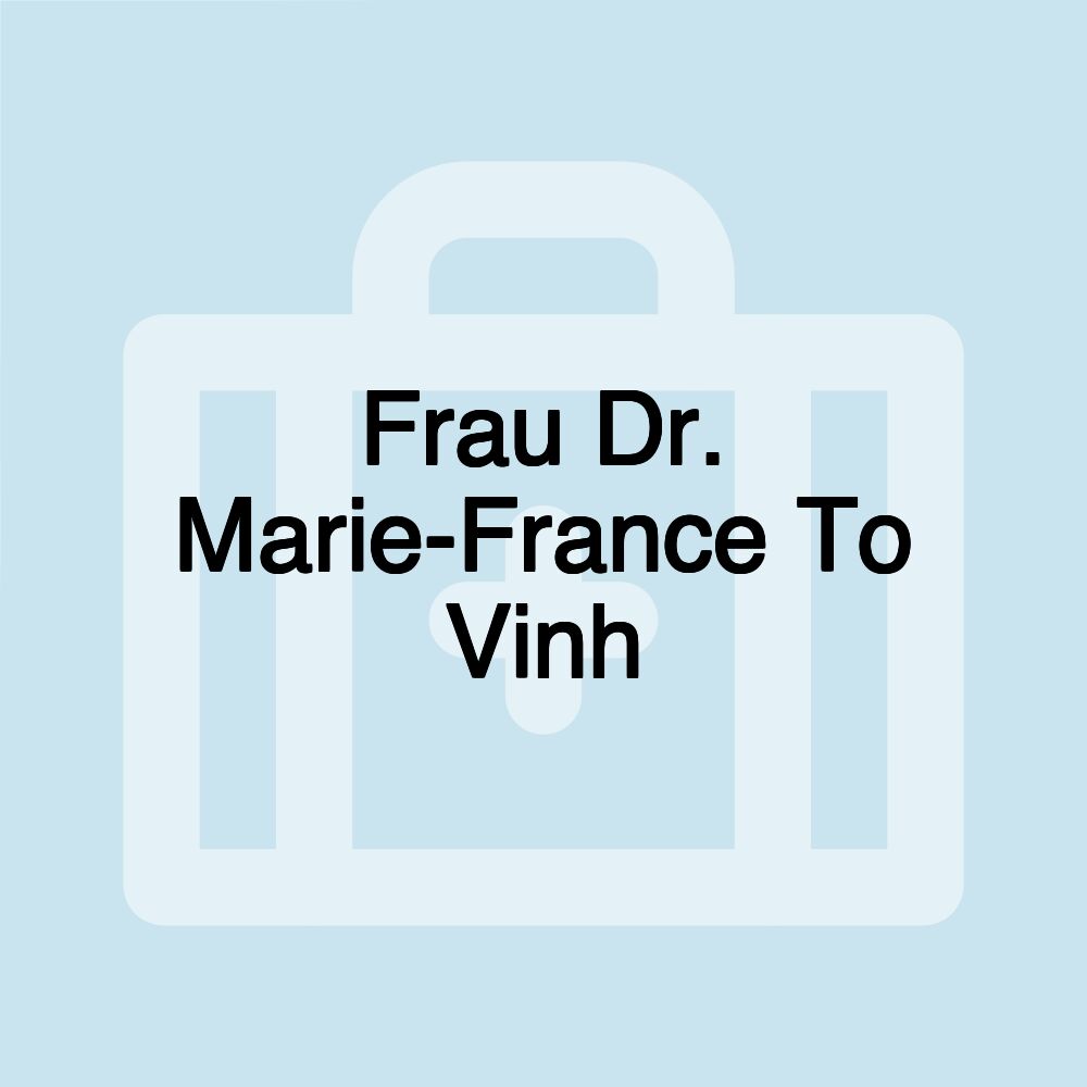 Frau Dr. Marie-France To Vinh