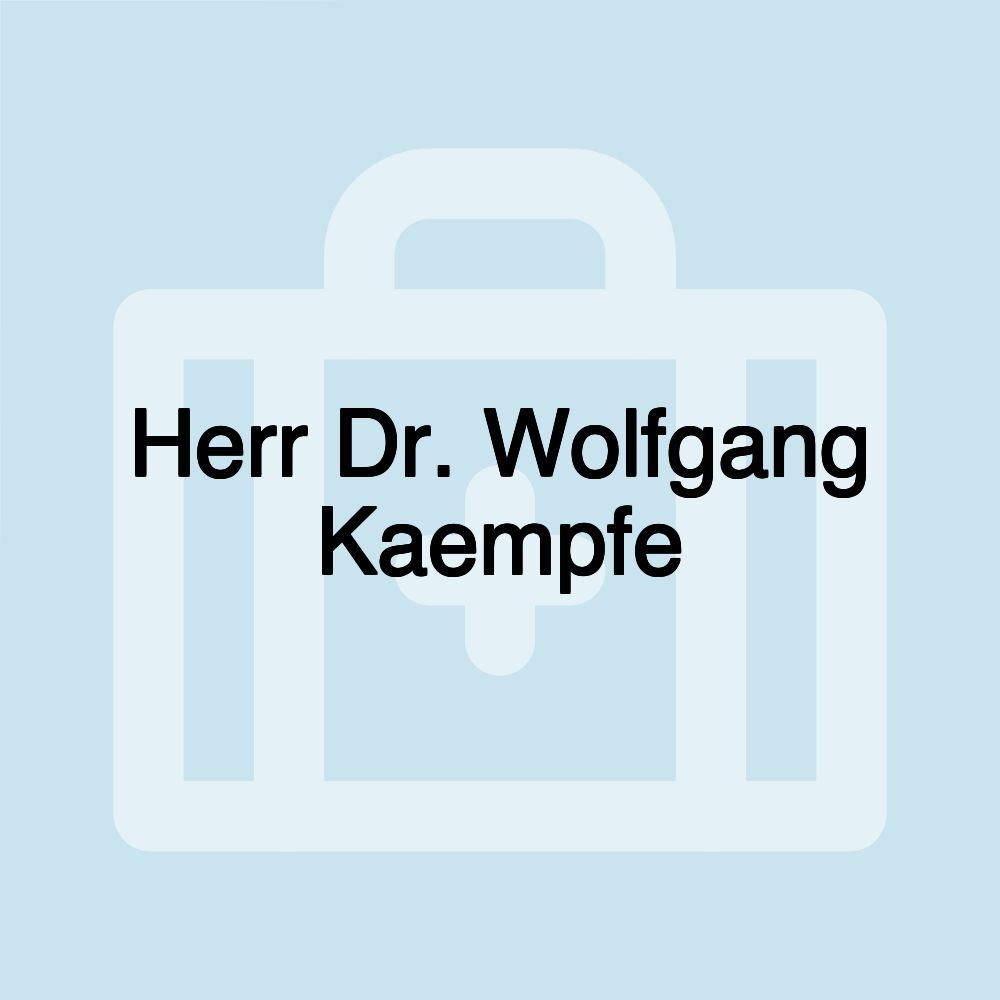 Herr Dr. Wolfgang Kaempfe