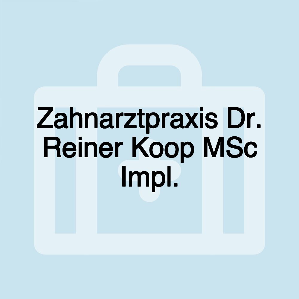 Zahnarztpraxis Dr. Reiner Koop MSc Impl.