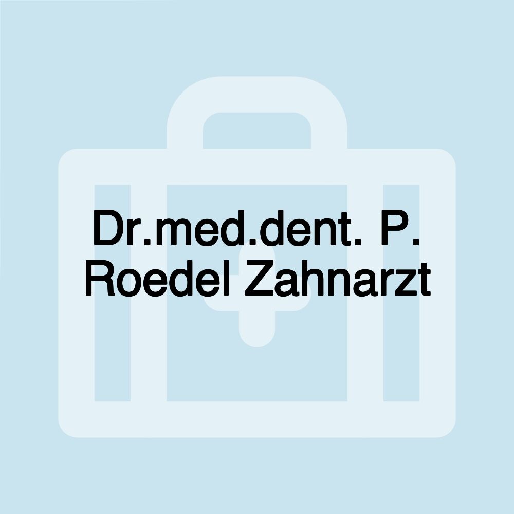 Dr.med.dent. P. Roedel Zahnarzt