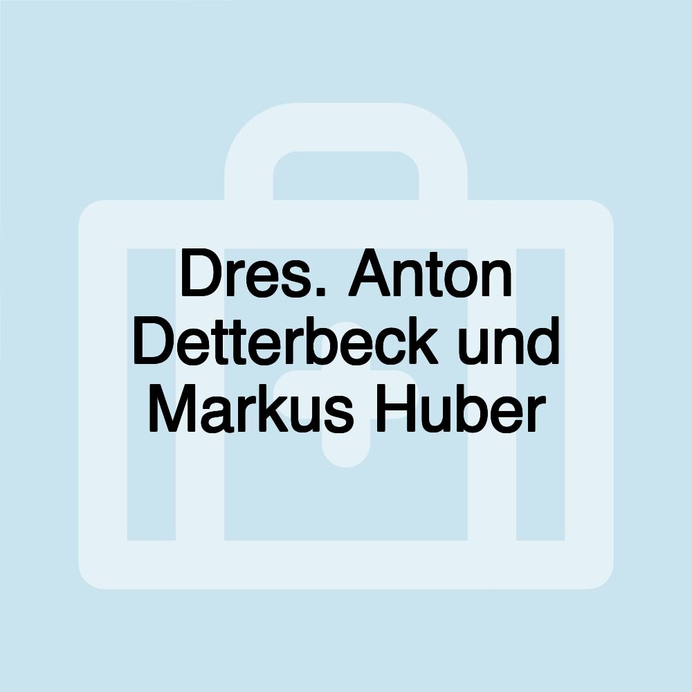 Dres. Anton Detterbeck und Markus Huber