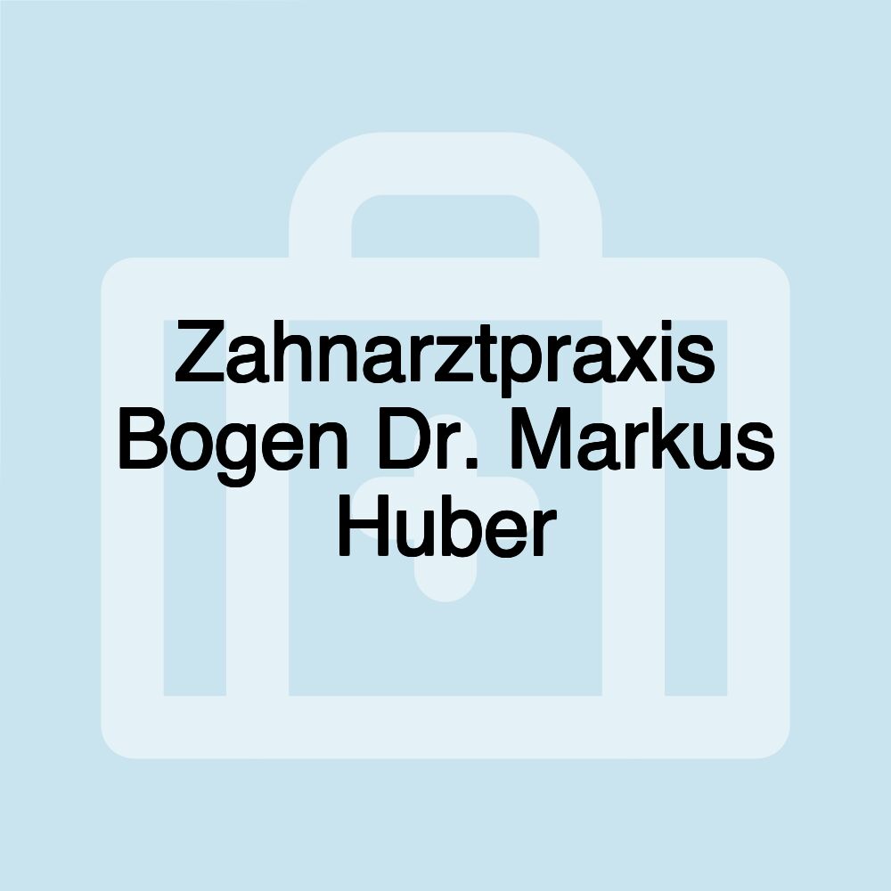 Zahnarztpraxis Bogen Dr. Markus Huber