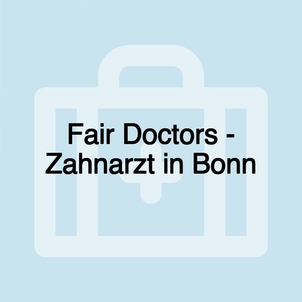 Fair Doctors - Zahnarzt in Bonn