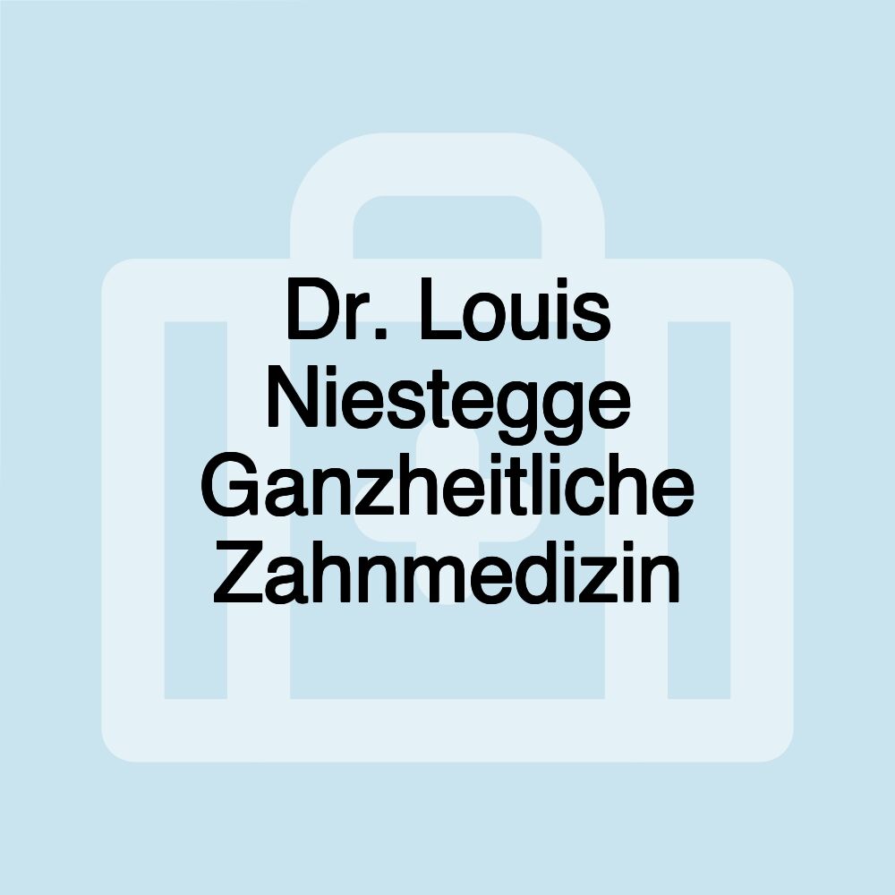 Dr. Louis Niestegge Ganzheitliche Zahnmedizin