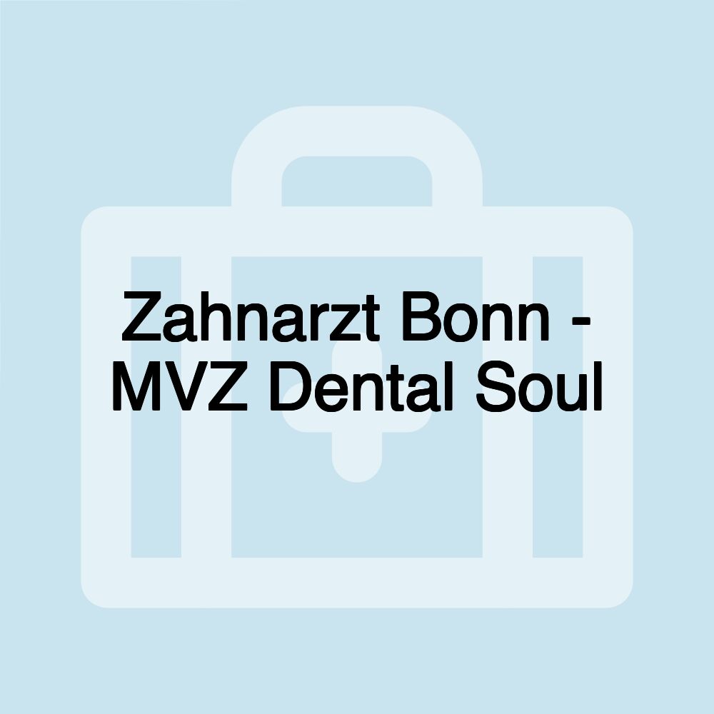 Zahnarzt Bonn - MVZ Dental Soul