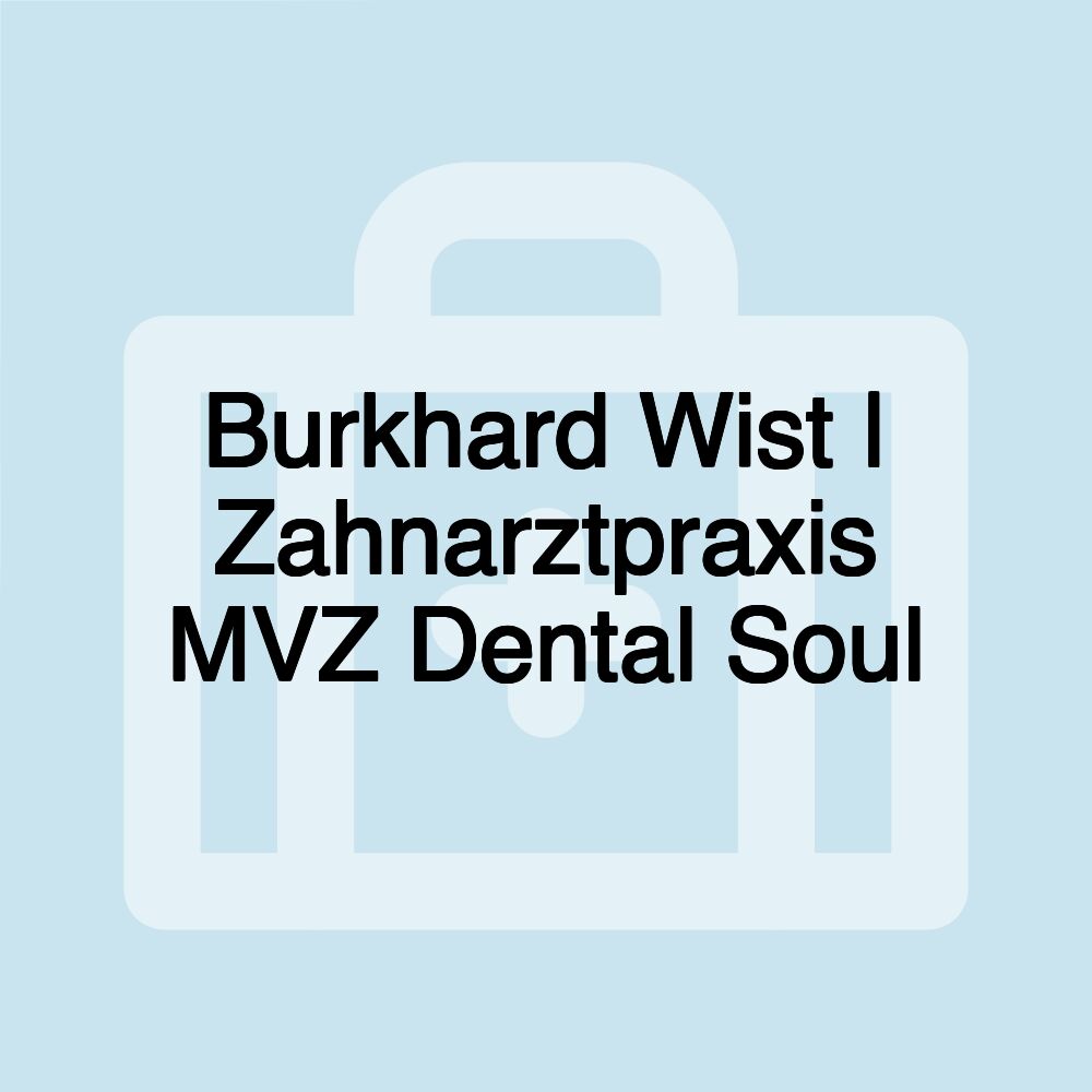 Burkhard Wist | Zahnarztpraxis MVZ Dental Soul