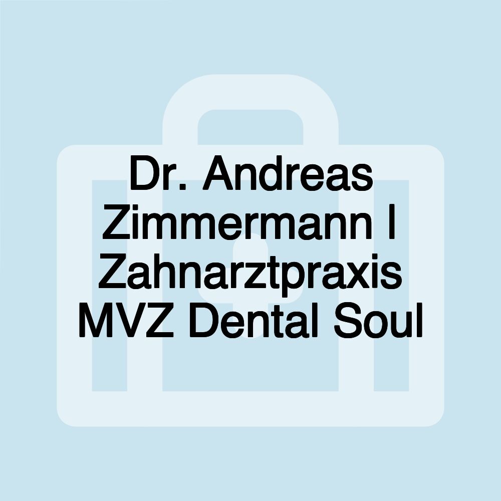 Dr. Andreas Zimmermann | Zahnarztpraxis MVZ Dental Soul