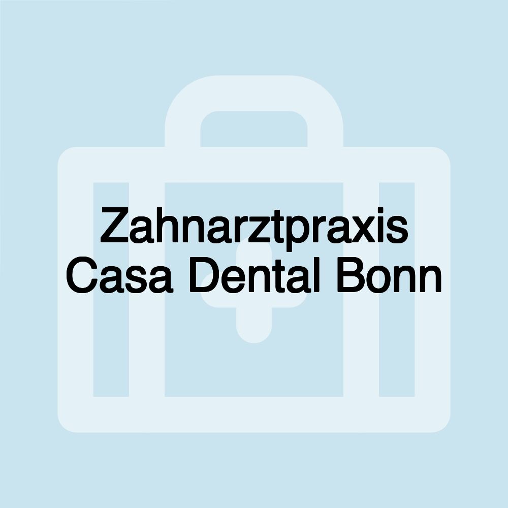 Zahnarztpraxis Casa Dental Bonn