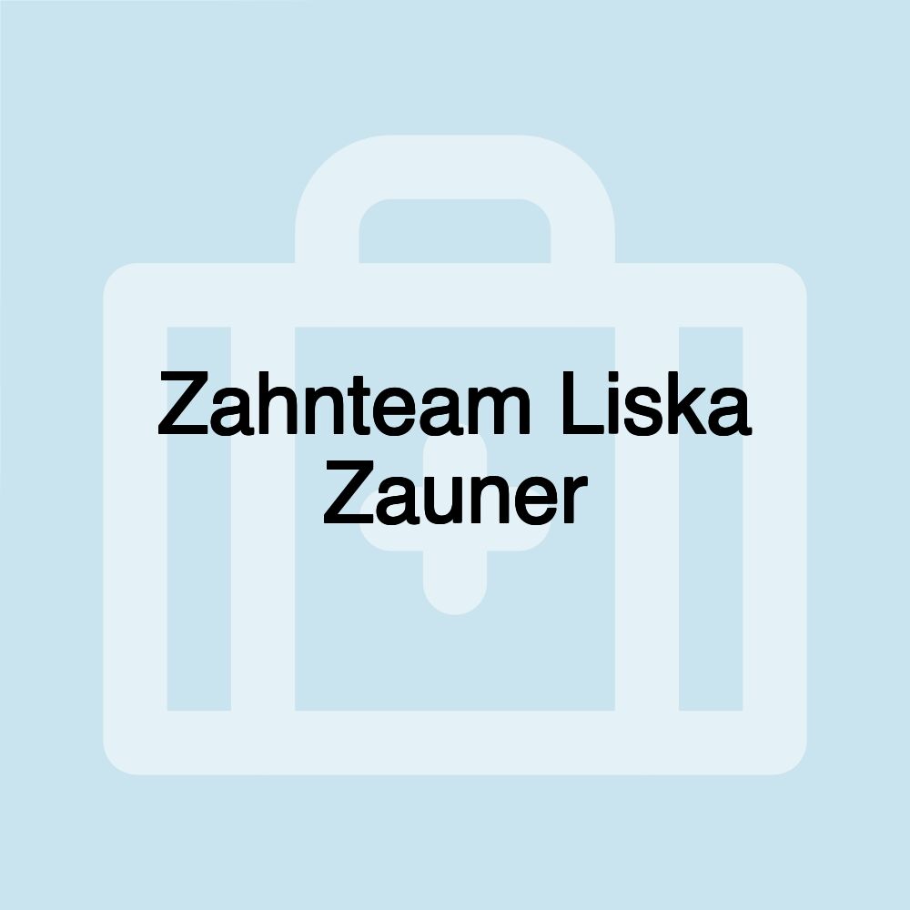 Zahnteam Liska Zauner