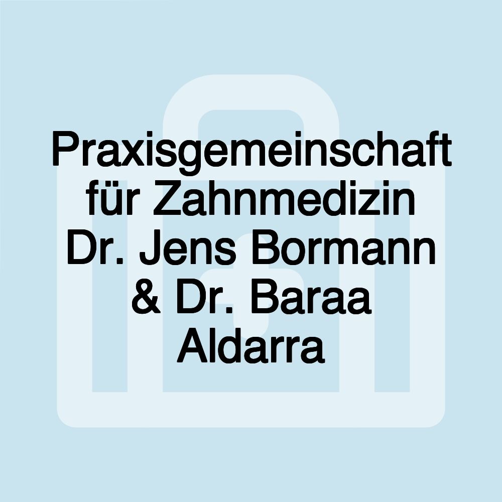 Praxisgemeinschaft für Zahnmedizin Dr. Jens Bormann & Dr. Baraa Aldarra