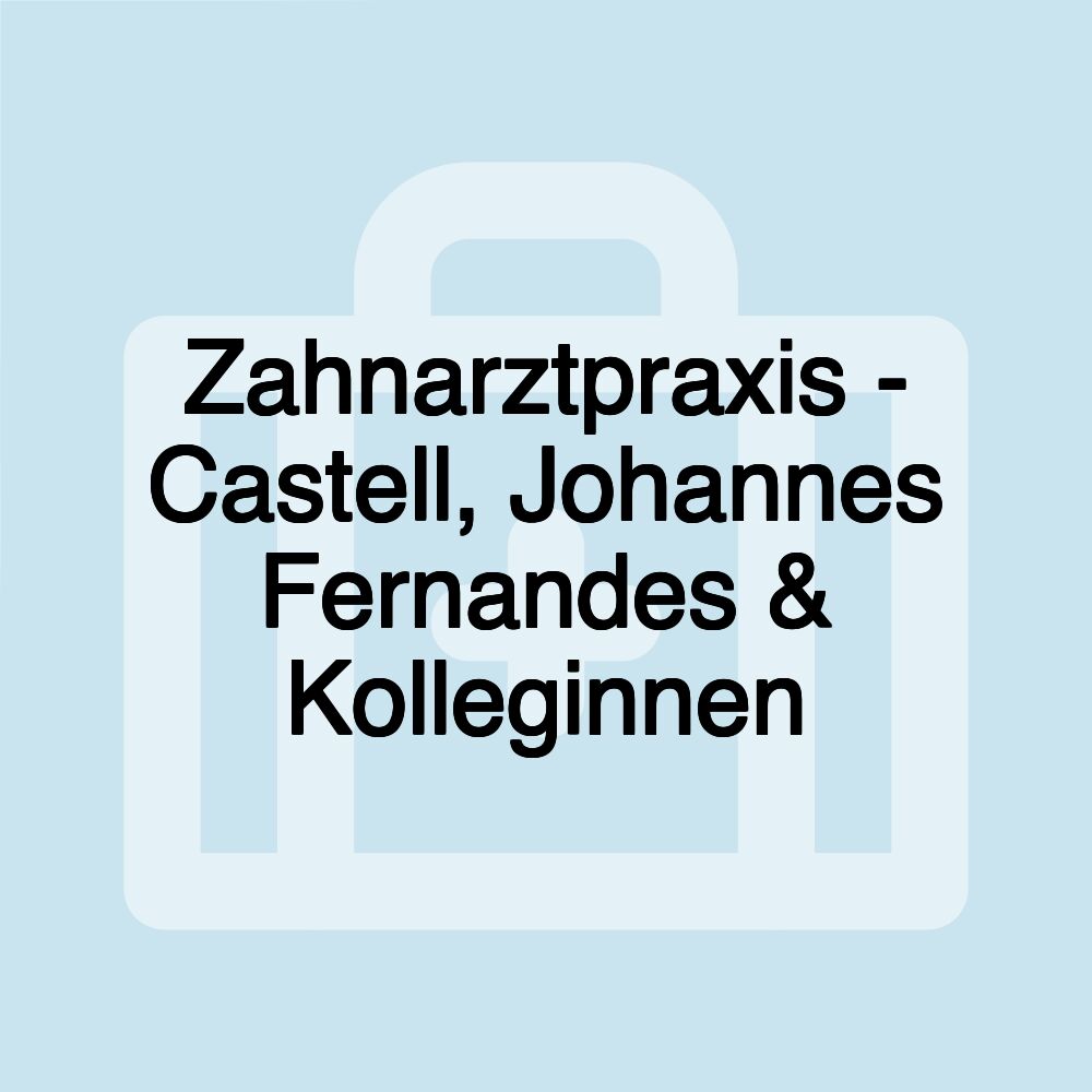 Zahnarztpraxis - Castell, Johannes Fernandes & Kolleginnen