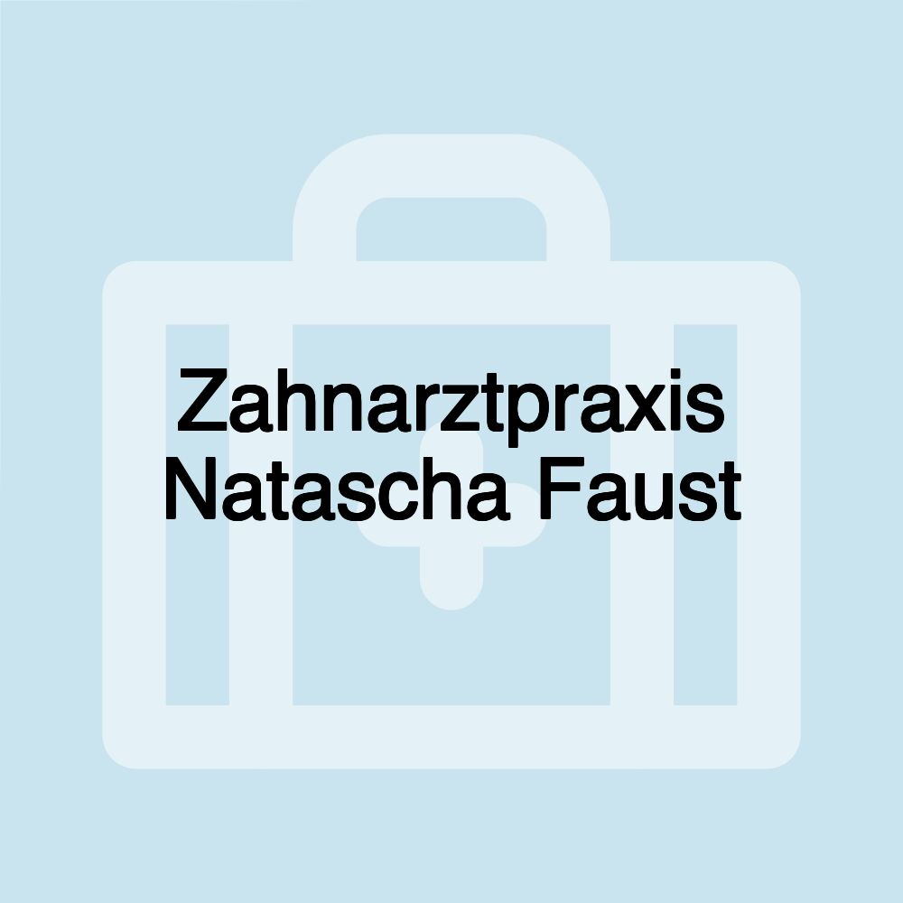 Zahnarztpraxis Natascha Faust